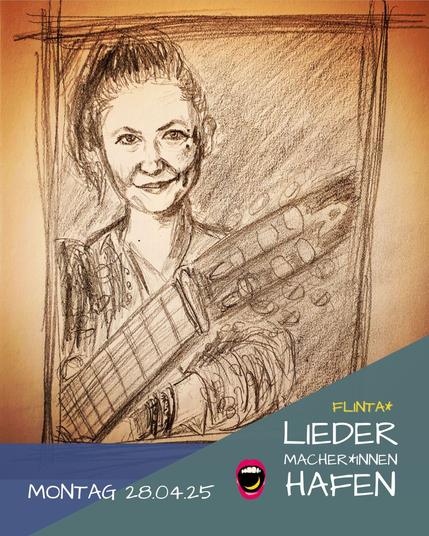 Eine Zeichnung von mir - von einem Selbstprotrait von mir und Gitarre und ein Flyer: 
FLINTA*Liedermacher*innen Hafen
Montag 28.04.25
