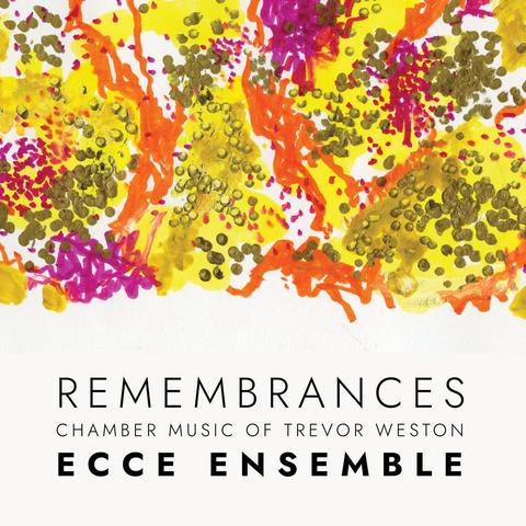 Cover of Ecce Ensemble’s New Focus Recordings album “Remembrances - Chamber Music of Trevor Weston”, featuring a colorful abstract graphic.