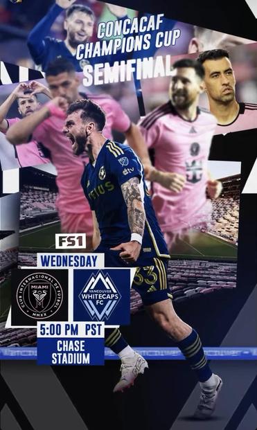 This is a promotional poster for a semifinal soccer match in the Concacaf Champions Cup between the Vancouver Whitecaps and InterMiami. The details of the match are included (included in the post). The poster features Vancouver defender, Tristan Blackmon.
