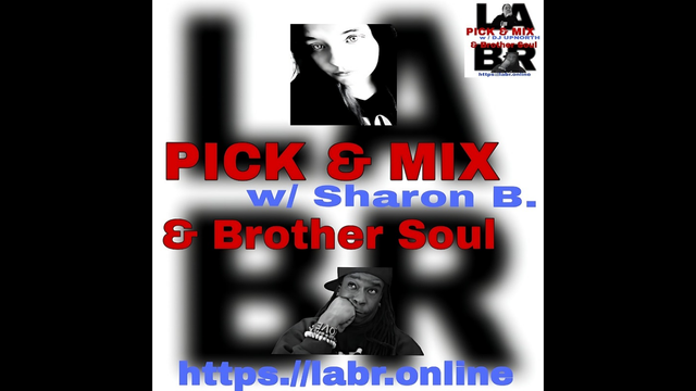 White Background. LABR letters in black not in focused stacked on top of each other. LA is on the top. BR is on the bottom. A picture of Sharon B. The title of the show in red Pick & Mix. In blue and red are the words "Sharon B." . And the words "& Brother Soul" in red. Picture of Brother Soul with a black baseball cap turned to the back and cocked to the side. Wearing a black LABR Hoodie, with his Had on his chin, and him looking up at Sharon B. leaning on his hand on his face. ON his arm, he's got 3 bracelets made for him by someone special from his past. With an extra bracelet, that is the foundation of LABR that simply says, "Love."  Upper right hand corner is the Original Pick & Mix logo with Brother Soul and DJ UP North. That looks exactly like what I've described.