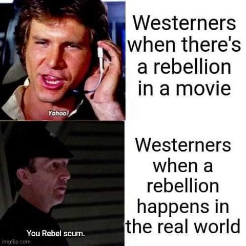 Panel 1: Text says "Westerners when there's a rebellion in a movie". Screenshot of Han Solo shouting "Yahoo!"
Panel 2: Text says "Westerners when a rebellion happens in the real world". Screenshot of Imperial Officer Renz saying "You rebel scum."