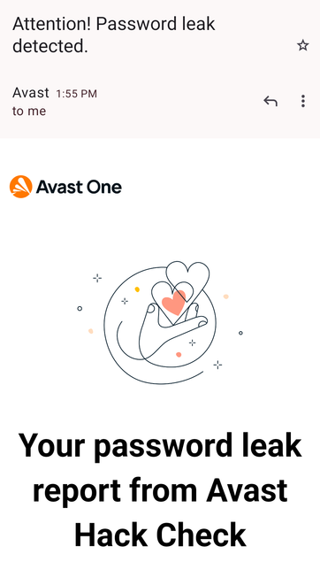 First screenshot of email from Avast. Subject is "Attention! Password leak detected." Then there's the Avast One logo which includes the words "Avast One", then a stylized drawing of a hand with some hearts rising up from it for some inexplicable reason, then the large-print headline, "Your password leak report from Avast Hack Check".