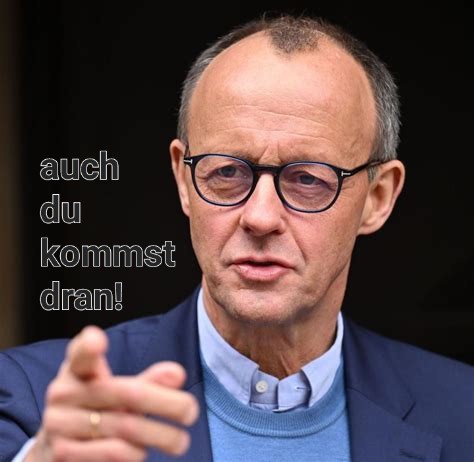 Merz zeigt mit Finger, spruch: auch du kommst dran.