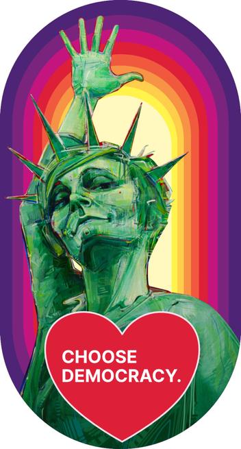 Statue of Liberty not holding a torch, but instead raising her hand, with a heart reading "choose democracy"