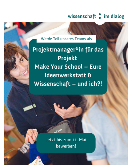 "Werde Teil unseres Teams als Projektmanager*in für das Projekt Make Your School - Eure Ideenwerkstatt und Wissenschaft - und ich?!. Jetzt bis zum 11. Mai bewerben." Zwei Personen unterhalten sich