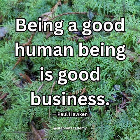 A social post from @lifeboatacademy which says: Being a good human being is good business. - Paul Hawken