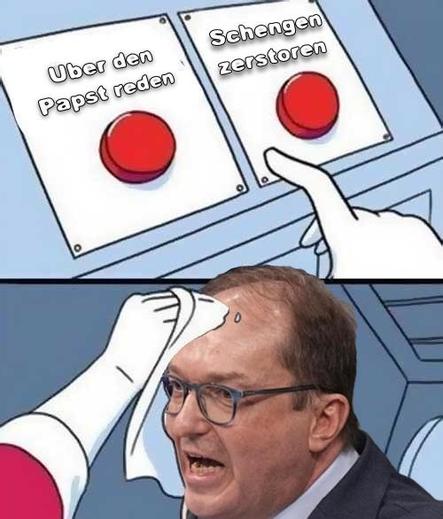 Das bekannte Meme mit den zwei Knöpfen, auf das das Gesicht von Innenminister Alexander Dobrindt photoshoped wurde. Auf den Knöpfen steht „Über den Papst reden“ und „Schengen zerstören“.