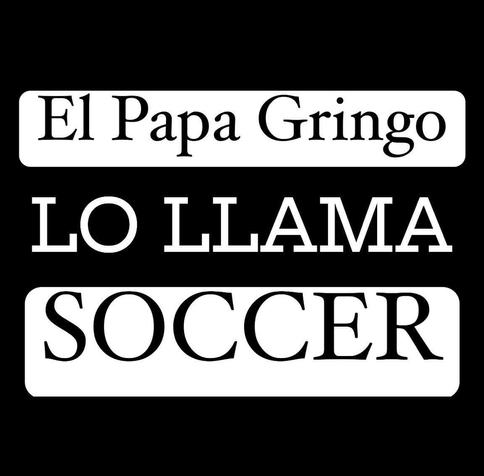 El Papa Gringo
LO LLAMA
SOCCER
