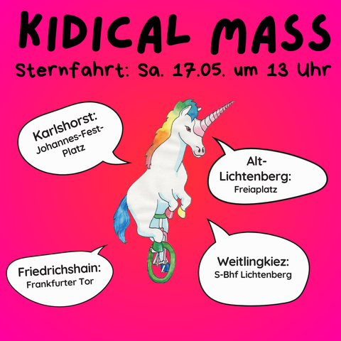 Pinker Flyer mit Einhorn.
Verschiedene Startorte: 
Karlshorst:
Johannes-Fest-Platz
 
Alt-Lichtenberg: 
Freiaplatz 

Friedrichshain:
Frankfurter Tor

Weitlingkiez:
S-Bhf Lichtenberg