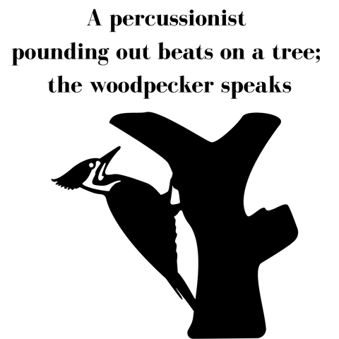 poem with illustration of a woodpecker on tree

A percussionist
pounding out beats on a tree;
the woodpecker speaks
