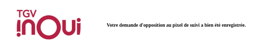 TGV inOui: votre demande d'opposition au pixel de suivi a bien été enregistrée.