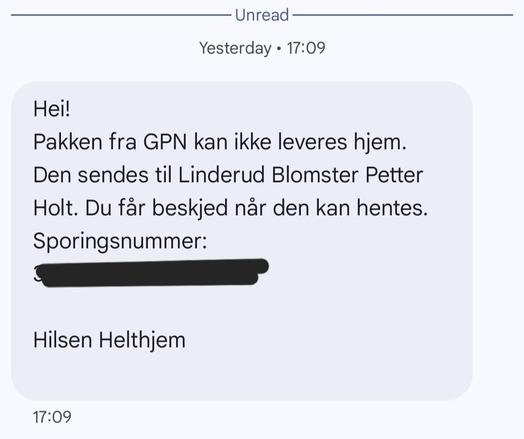 Hei! Pakken fra GPN kan ikke leveres hjem. Den sendes til Linderud Blomster Petter Holt. Du får beskjed når den kan hentes. Sporingsnummer: [redacted] Hilsen Helthjem