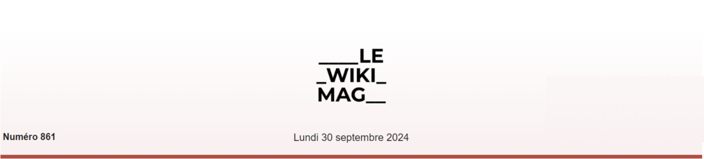 En-tête d’un magazine intitulé ‘LE WIKI MAG’, indiquant le numéro 861 et la date du lundi 30 septembre 2024, sur un fond clair.