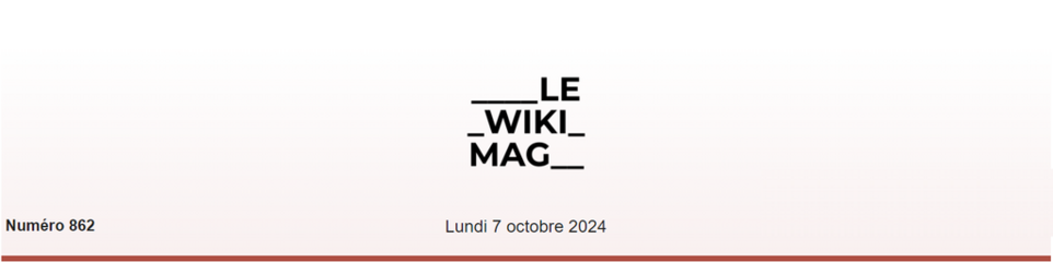 En-tête d’un magazine intitulé ‘LE WIKI MAG’, indiquant le numéro 862 et la date du lundi 7 octobre 2024, sur un fond clair.