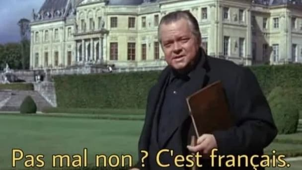 Orson Welles Meme "Pas mal, non? C'est français"