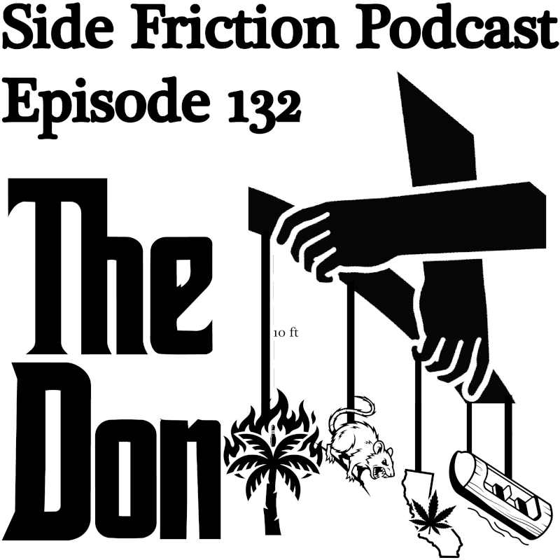 An image of hands and forearms crossed and holding a marionette stick that has a mouse, a log flume boat, California, and a burning tree hanging from it. Text that is part of the image says "The Don" and it's all modeled after The Godfather logo. Text at the top says "Side Friction Podcast Episode 132"