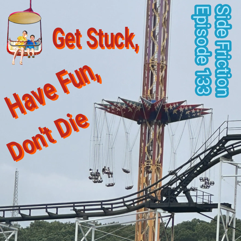 An image of the Starflyer at Six Flags St Louis with 4 people stuck on the ride. A skyride car is also placed at the top of the image and text on the side of the image says "Side Friction Episode 133" along with text left of center that says "Get Stuck, Have Fun, Don't Die"