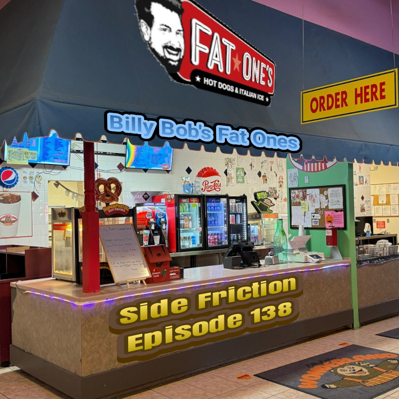 An image of the snack bar at Billy Bob's Wonderland with the logo for Fat One's Hot Dogs and Italian Ice pasted on top. Text added to the top of the snack bar says "Billy Bob's Fat Ones" and text added to the front of the counter says "Side Friction Episode 138"