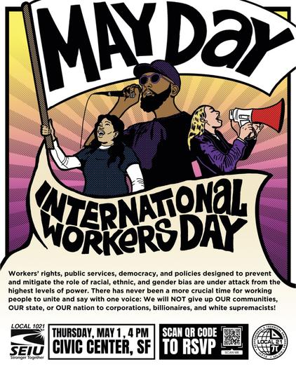 Flyer for May Day: International Workers Day event. Colorful comic-style art shows three people speaking and chanting, holding a large banner that says 'May Day' and 'International Workers Day'. Text below calls for the defense of workers’ rights, public services, democracy, and against racial, ethnic, and gender bias. It urges unity against corporations, billionaires, and white supremacists. Event details: Thursday, May 1, 4 PM at Civic Center, San Francisco.