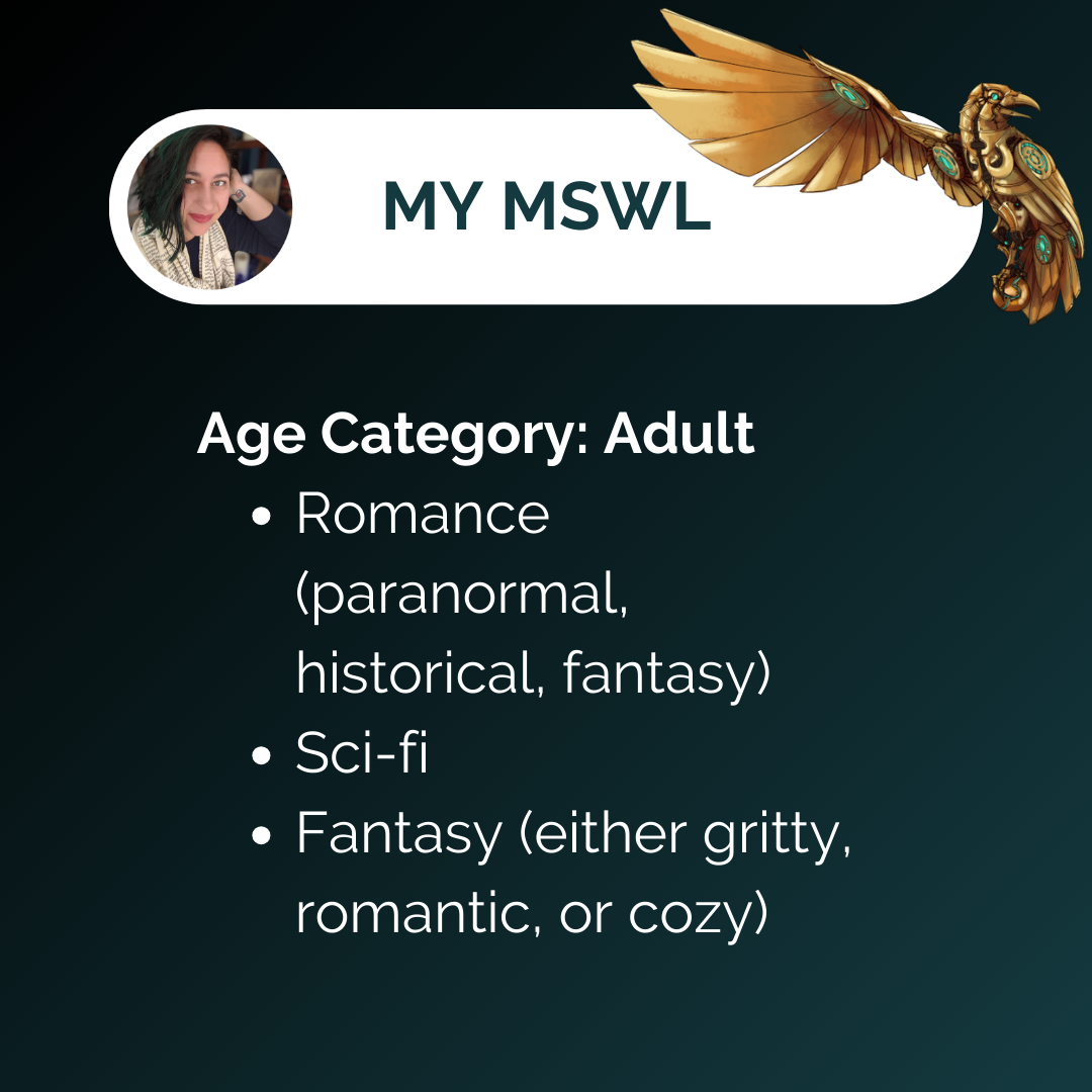 “MY MSWL. Age Category: Adult -Romance (paranormal, historical, fantasy) -Sci-fi -Fantasy (either gritty, romantic, or cozy)”