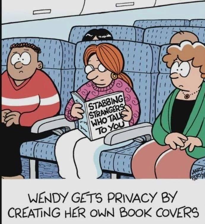 A woman on a place is not being bothered by any of her worried fellow passengers. Wendy gets privacy by creating her own book covers. (The cover reads, "Stabbing Strangers Who Talk To You.")