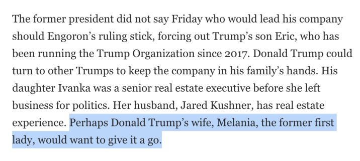 Washington Post article about who can run Trump’s businesses now says, “Perhaps Donald Trump’s wife, Melania, the former first lady, would want to give it a go.”