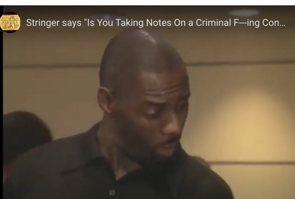 “Is you taking notes on a criminal fucking conspiracy?” Idris Elba as Stringer Bell, from The Wire.