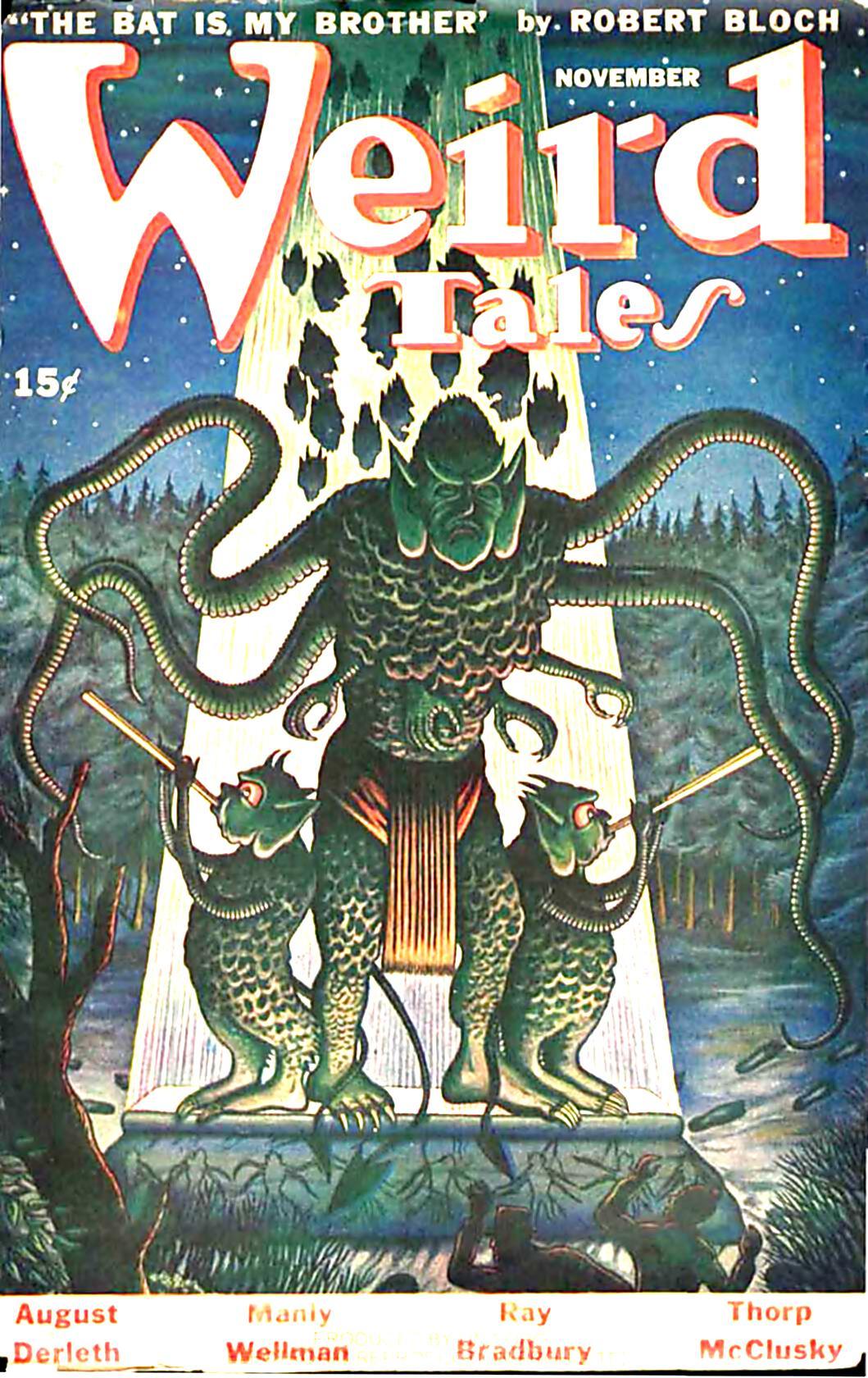 Three alien/supernatural creatures are seen on top of a platform in a forest clearing with a light shining on them. One is tall with multiple arms, both octopus-like and clawed; the other two are much shorter and have two arms; they are playing pipe-like musical instruments. Some human figures are reacting in horror in the foreground.
Weird Tales magazine cover from 1944.