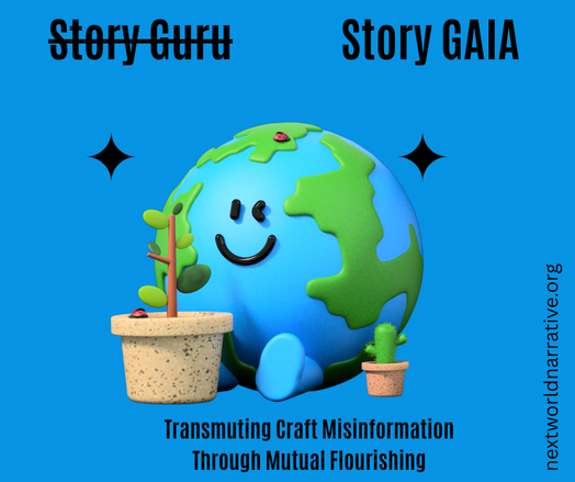 Image of a smiling 3D planet. The text "Story Guru" is crossed out and replaced by "Story GAIA." Underneath, the text says "Transmuting Craft Misinformation Through Mutual Flourishing."