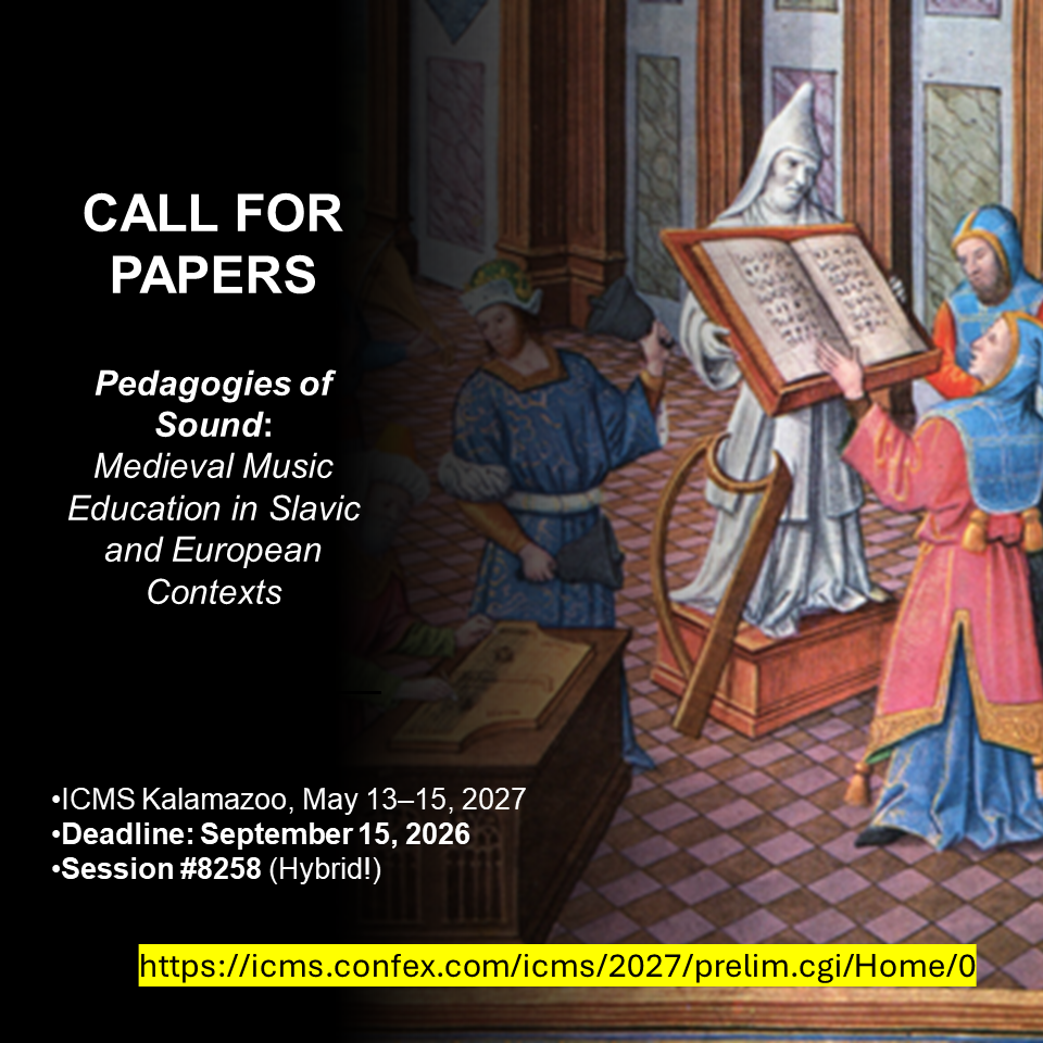 Image of musicking at the French court; with CALL FOR PAPERS: Pedagogies of Sound: Medieval Music Education in Slavic and European Contexts, ICMS Kalamazoo, May 13-15, 2027, Deadline: September 15, 2026, Session #7258 (Hybrid!), and the submission link